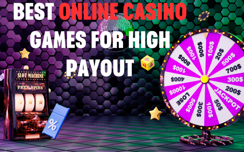 The Best Online Casino Games for High Payout