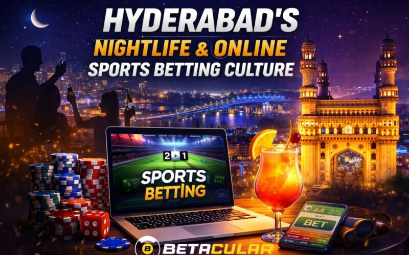 Hyderabad’s Nightlife & Online Sports Betting Culture
